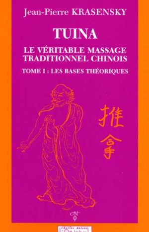Tuina, massage chinois Tome 1 : la théorie