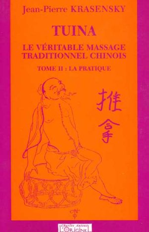 Tuina Massage chinois Tome 2 : La pratique
