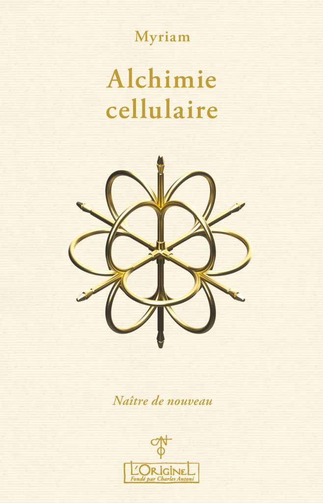 Alchimie cellulaire - Naître de nouveau, de Myriam