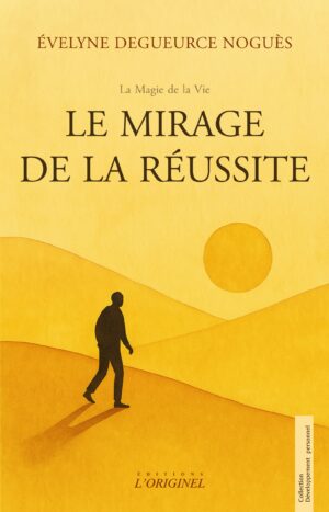 Le mirage de la réussite, de Évelyne Degueurce Noguès
